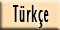 Turkce / Turkish