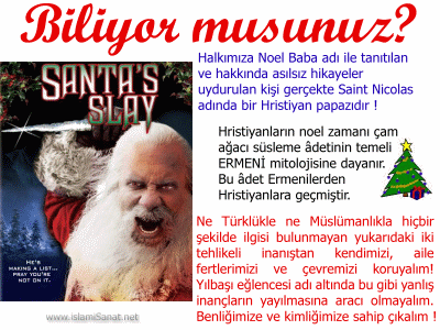 Ziyaretilerin istei zerine; yeni yl, noel, ylba ve noel  baba ile ilgili uyarc olmak zere islamiSanat.net tarafndan tasarlanm bir e-kart resmi. (Eserde grlen noel baba resmi 2005 Amerikan-Kanada yapm bir filmin posteridir.)