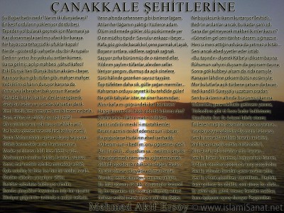 islamiSanat.net tarafndan anakkale Sava ve anakkale Zaferi`nin yldnm mnasebetiyle yaplm bir alma. Bu alma vesilesi ile btn ehit ve gazilerimizi rahmetle anyoruz. almann arka plannda anakkale Sava`nn gerekletii mntkalardan anakkale sahillerine ait bir fotoraf yer almaktadr. Fotoraf bizzat tarafmzdan zel olarak ekilmitir. ( islamiSanat.net. Bu eserin her hakk sakldr, ticari maksatla kullanlmas yasaktr.)